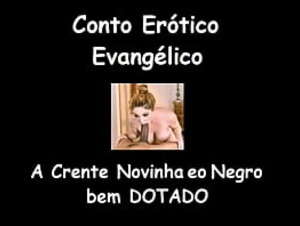 Conto Er&oacute_tico Evang&eacute_lico - A Crente Novinha e o Negro bem Dotado